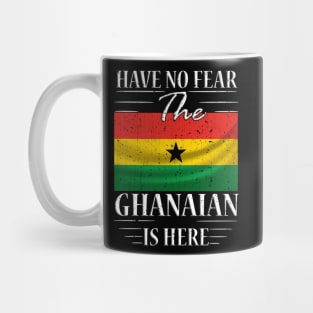 Have No Fear The Ghanaian Is Here Mug